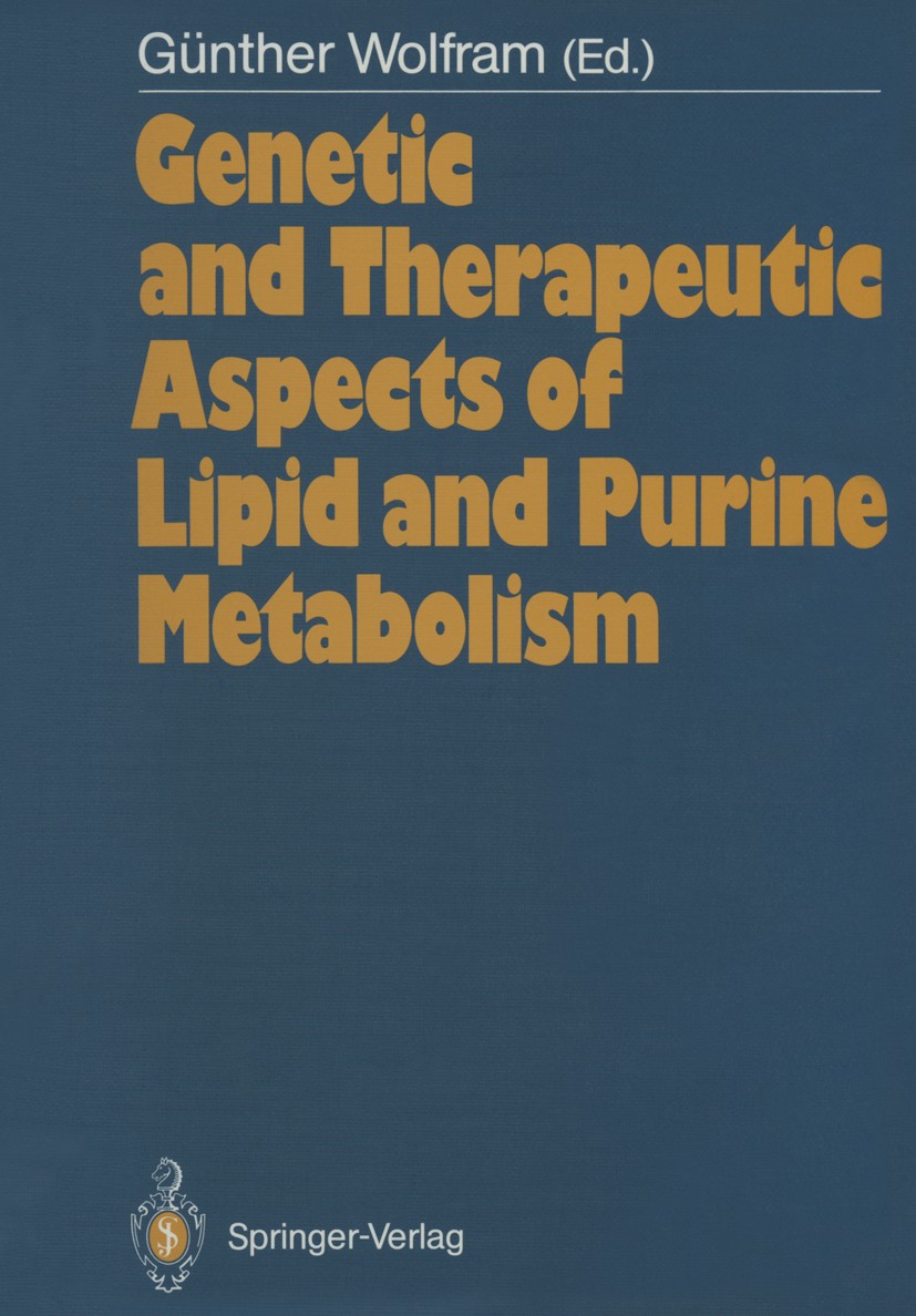 Titlebook: Genetic and Therapeutic Aspects of Lipid and Purine Metabolism; Günther Wolfram Conference proceedings 1989 Springer-Verlag Berlin Heidelb Titlebook: Genetic and Therapeutic Aspects of Lipid and Purine Metabolism; Günther Wolfram Conference proceedings 1989 Springer-Verlag Berlin Heidelb