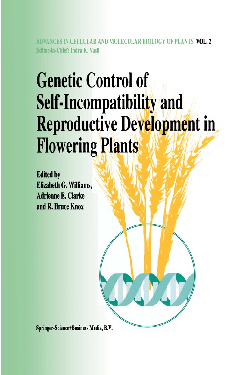 Titlebook: Genetic control of self-incompatibility and reproductive development in flowering plants; Elizabeth G. Williams,Adrienne E. Clarke,R. Bruc Titlebook: Genetic control of self-incompatibility and reproductive development in flowering plants; Elizabeth G. Williams,Adrienne E. Clarke,R. Bruc