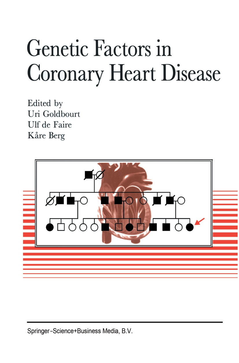 Titlebook: Genetic factors in coronary heart disease; Uri Goldbourt (Professor of Epidemiology and Preve Book 1994 Springer Science+Business Media Do Titlebook: Genetic factors in coronary heart disease; Uri Goldbourt (Professor of Epidemiology and Preve Book 1994 Springer Science+Business Media Do