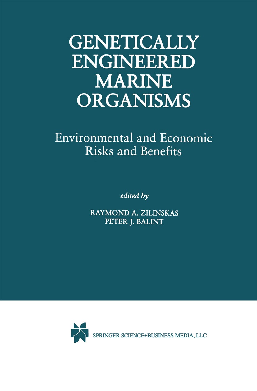 Titlebook: Genetically Engineered Marine Organisms; Environmental and Ec Raymond A. Zilinskas,Peter J. Balint Book 1998 Kluwer Academic Publishers 199 Titlebook: Genetically Engineered Marine Organisms; Environmental and Ec Raymond A. Zilinskas,Peter J. Balint Book 1998 Kluwer Academic Publishers 199