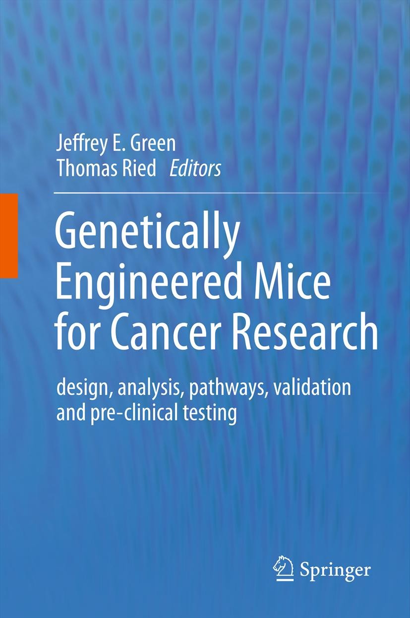 Titlebook: Genetically Engineered Mice for Cancer Research; design, analysis, pa Jeffrey E. Green,Thomas Ried Book 2012 Springer Science+Business Medi Titlebook: Genetically Engineered Mice for Cancer Research; design, analysis, pa Jeffrey E. Green,Thomas Ried Book 2012 Springer Science+Business Medi