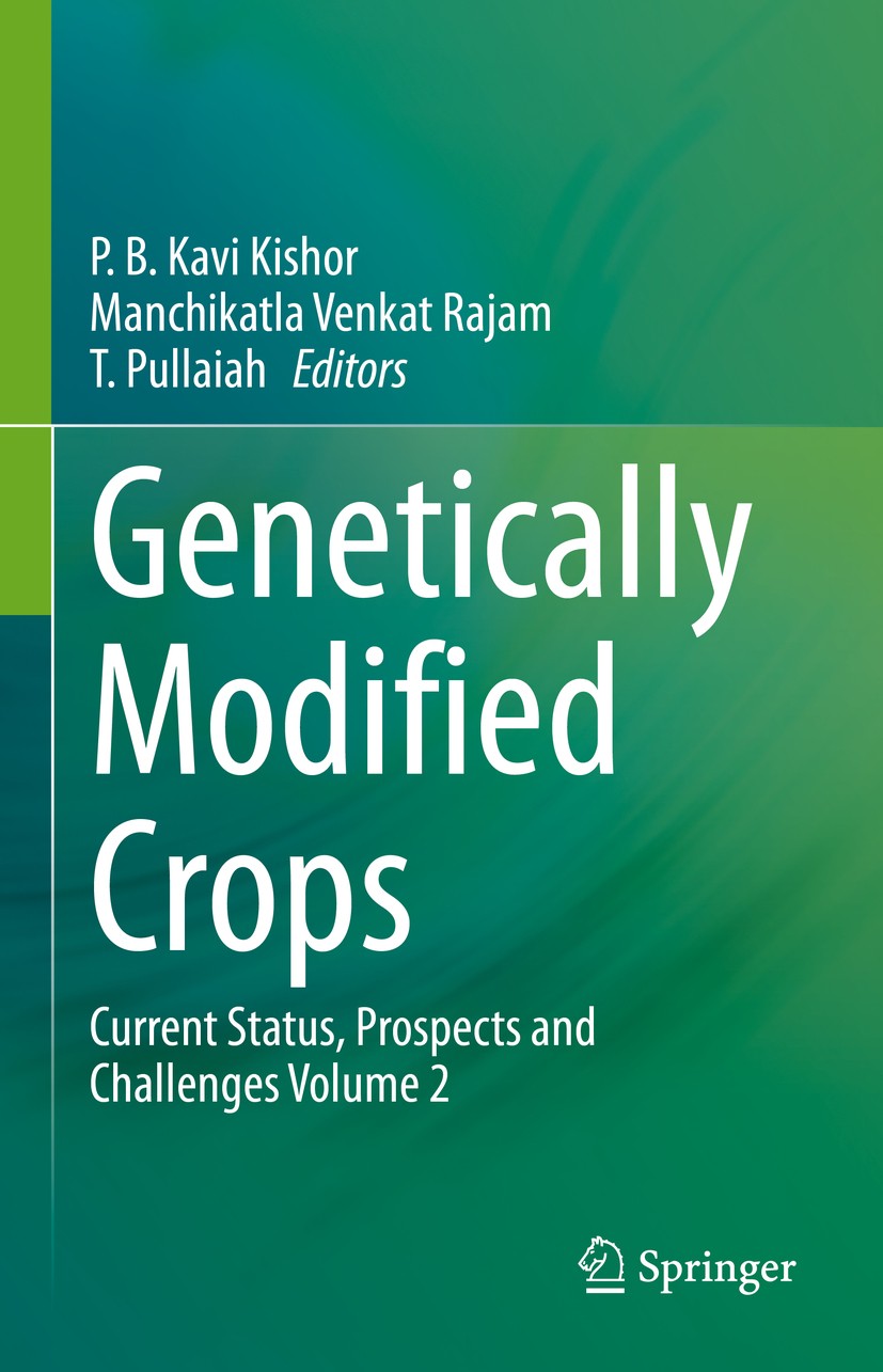 Titlebook: Genetically Modified Crops; Current Status, Pros P. B. Kavi Kishor,Manchikatla Venkat Rajam,T. Pull Book 2021 Springer Nature Singapore Pte Titlebook: Genetically Modified Crops; Current Status, Pros P. B. Kavi Kishor,Manchikatla Venkat Rajam,T. Pull Book 2021 Springer Nature Singapore Pte