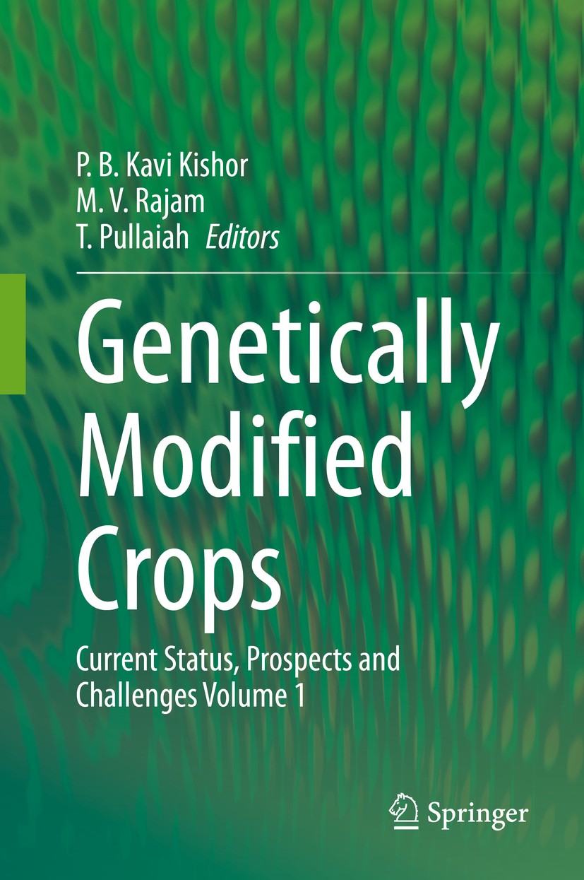 Titlebook: Genetically Modified Crops; Current Status, Pros P. B. Kavi Kishor,Manchikatla Venkat Rajam,T. Pull Book 2021 Springer Nature Singapore Pte Titlebook: Genetically Modified Crops; Current Status, Pros P. B. Kavi Kishor,Manchikatla Venkat Rajam,T. Pull Book 2021 Springer Nature Singapore Pte