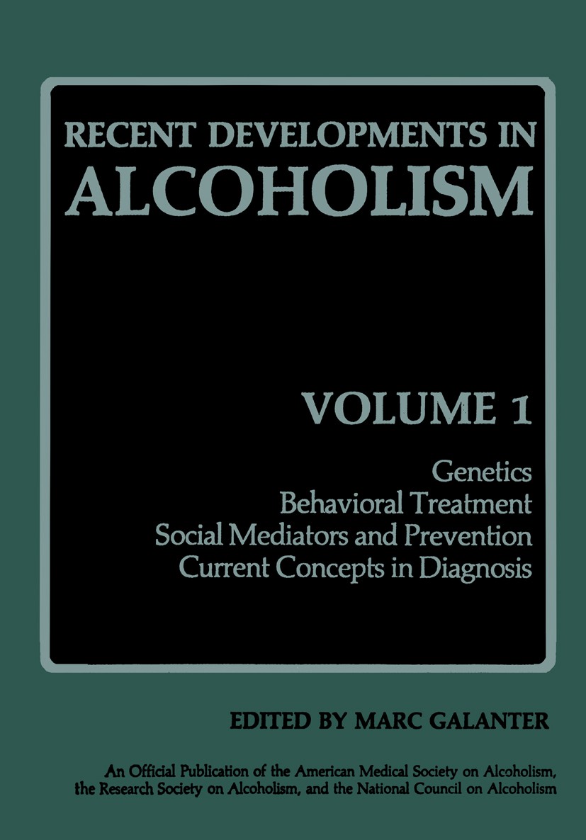 Titlebook: Recent Developments in Alcoholism; Genetics Behavioral Marc Galanter,Henri Begleiter,Jeanette Mason Book 1983 Springer Science+Business Me Titlebook: Recent Developments in Alcoholism; Genetics Behavioral Marc Galanter,Henri Begleiter,Jeanette Mason Book 1983 Springer Science+Business Me