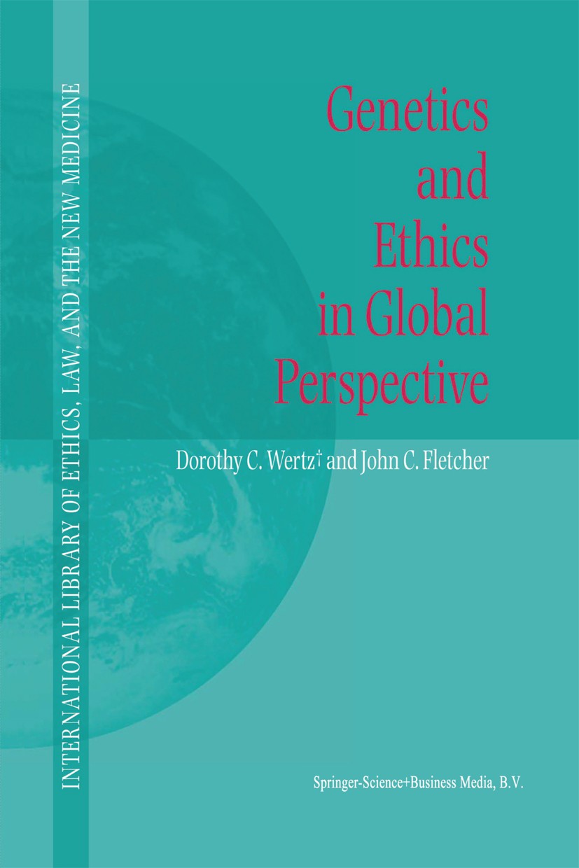 Titlebook: Genetics and Ethics in Global Perspective; Dorothy C. Wertz,John C. Fletcher Book 2004 Springer Science+Business Media Dordrecht 2004 DNA. Titlebook: Genetics and Ethics in Global Perspective; Dorothy C. Wertz,John C. Fletcher Book 2004 Springer Science+Business Media Dordrecht 2004 DNA.