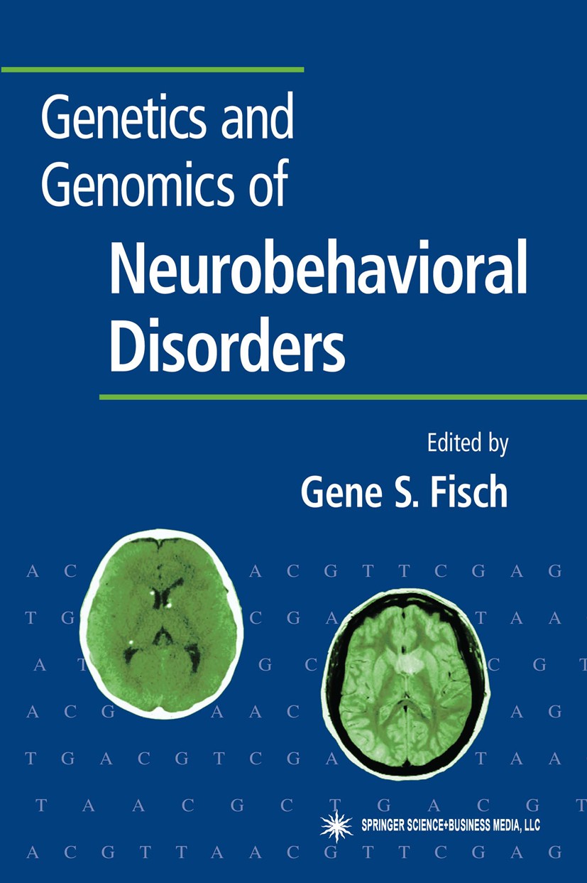 Titlebook: Genetics and Genomics of Neurobehavioral Disorders; Gene S. Fisch (Senior Research Scientist) Book 2003 Springer Science+Business Media Ne Titlebook: Genetics and Genomics of Neurobehavioral Disorders; Gene S. Fisch (Senior Research Scientist) Book 2003 Springer Science+Business Media Ne