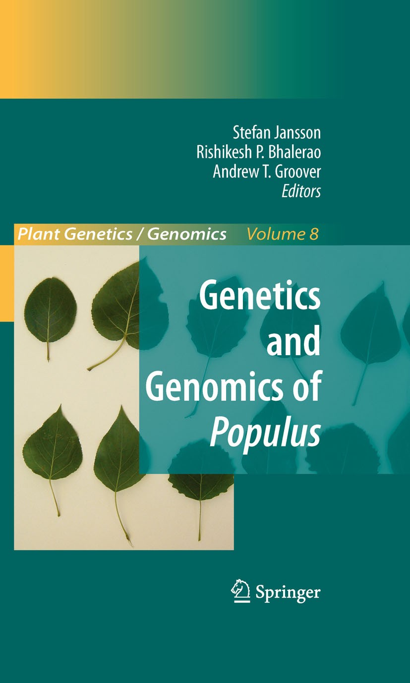 Titlebook: Genetics and Genomics of Populus; Stefan Jansson,Rishikesh Bhalerao,Andrew Groover Book 2010 Springer-Verlag New York 2010 Greenhouse.Nucl Titlebook: Genetics and Genomics of Populus; Stefan Jansson,Rishikesh Bhalerao,Andrew Groover Book 2010 Springer-Verlag New York 2010 Greenhouse.Nucl