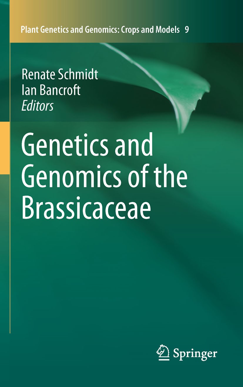 Titlebook: Genetics and Genomics of the Brassicaceae; Renate Schmidt,Ian Bancroft Book 2011 Springer Science+Business Media, LLC 2011 Genomics Titlebook: Genetics and Genomics of the Brassicaceae; Renate Schmidt,Ian Bancroft Book 2011 Springer Science+Business Media, LLC 2011 Genomics