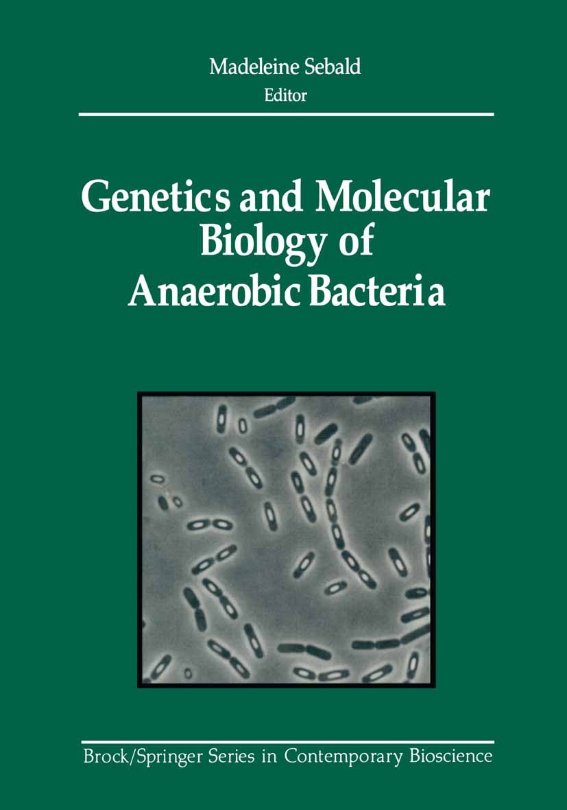 Titlebook: Genetics and Molecular Biology of Anaerobic Bacteria; Madaleine Sebald Book 1993 Springer Science+Business Media New York 1993 Biosynthese Titlebook: Genetics and Molecular Biology of Anaerobic Bacteria; Madaleine Sebald Book 1993 Springer Science+Business Media New York 1993 Biosynthese
