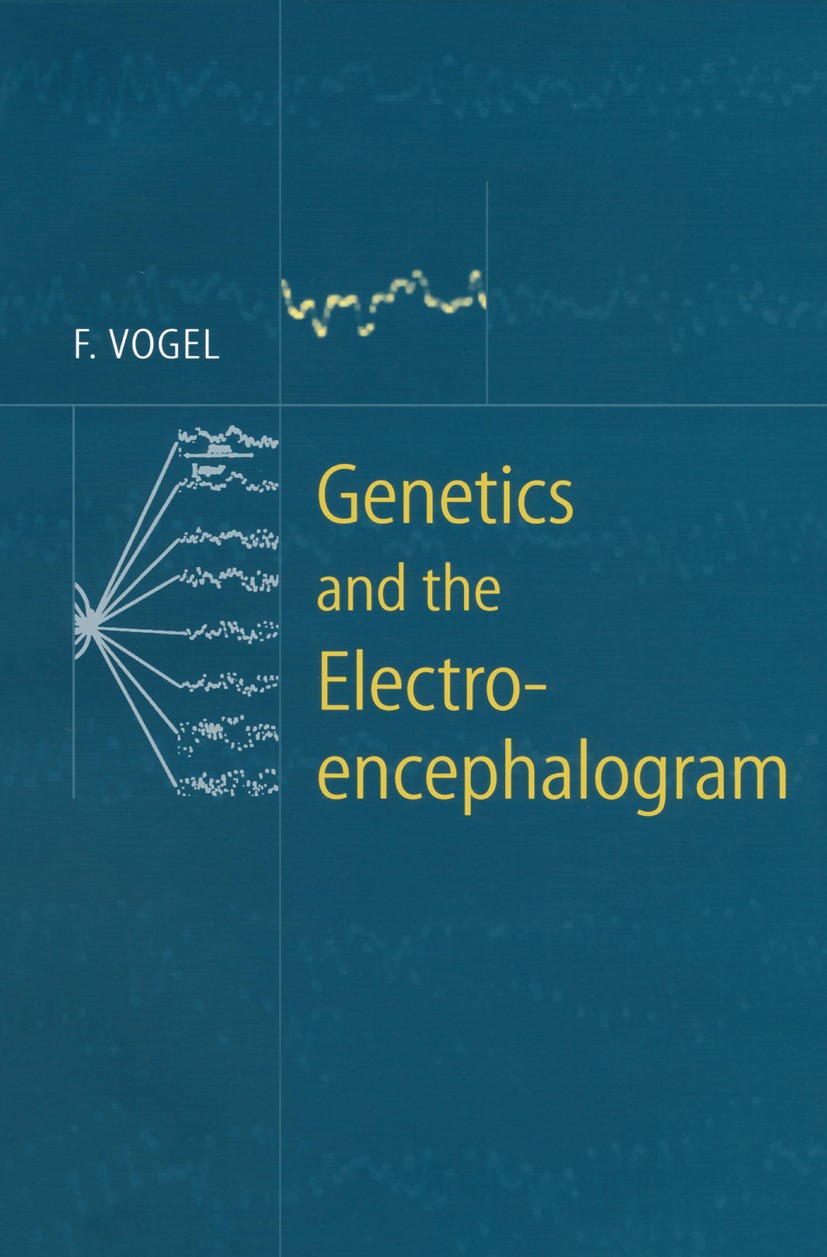 Titlebook: Genetics and the Electroencephalogram; Friedrich Vogel Book 2000 Springer-Verlag Berlin Heidelberg 2000 Chromosom.Elektroenzephalografie.c Titlebook: Genetics and the Electroencephalogram; Friedrich Vogel Book 2000 Springer-Verlag Berlin Heidelberg 2000 Chromosom.Elektroenzephalografie.c