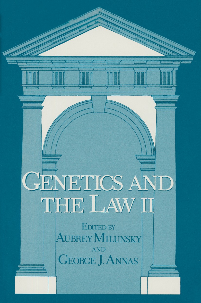 Titlebook: Genetics and the Law II; Aubrey Milunsky (Assistant Professor of Pediatrics Book 1980 Plenum Press, New York 1980 Chromosom.chromosome.env Titlebook: Genetics and the Law II; Aubrey Milunsky (Assistant Professor of Pediatrics Book 1980 Plenum Press, New York 1980 Chromosom.chromosome.env