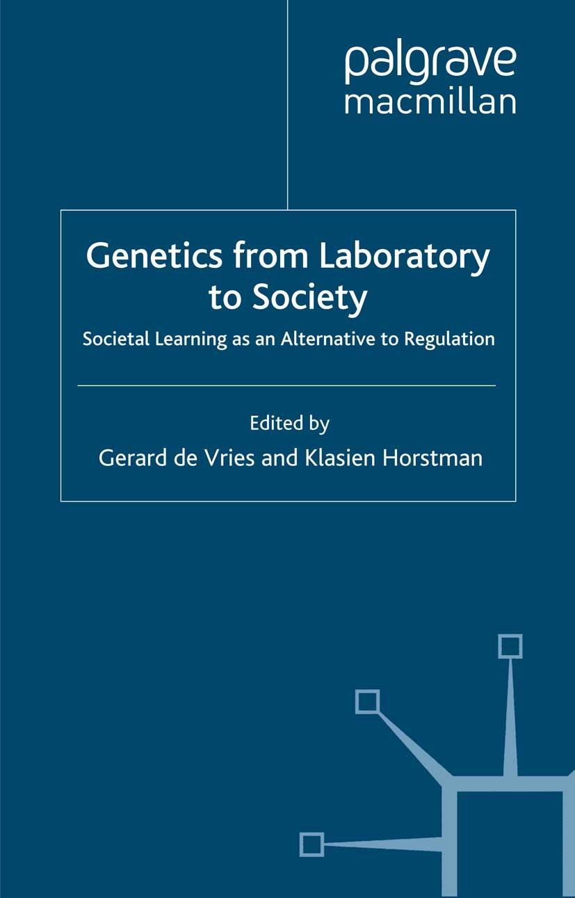 Titlebook: Genetics from Laboratory to Society; Societal Learning as Gerard Vries,Klasien Horstman Book 2008 Palgrave Macmillan, a division of Macmill Titlebook: Genetics from Laboratory to Society; Societal Learning as Gerard Vries,Klasien Horstman Book 2008 Palgrave Macmillan, a division of Macmill