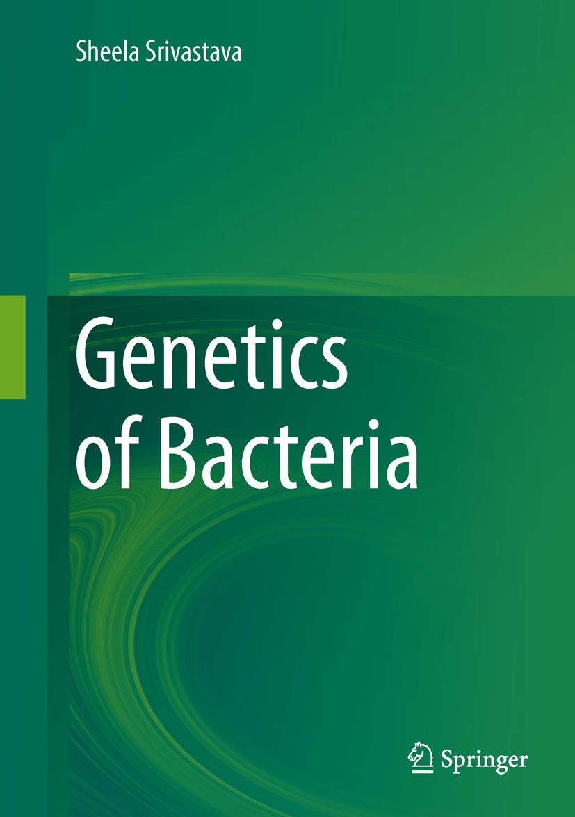Titlebook: Genetics of Bacteria; Sheela Srivastava Book 2013 Springer Nature India Private Limited 2013 Gene transfer.Generation of variability.Plasm Titlebook: Genetics of Bacteria; Sheela Srivastava Book 2013 Springer Nature India Private Limited 2013 Gene transfer.Generation of variability.Plasm