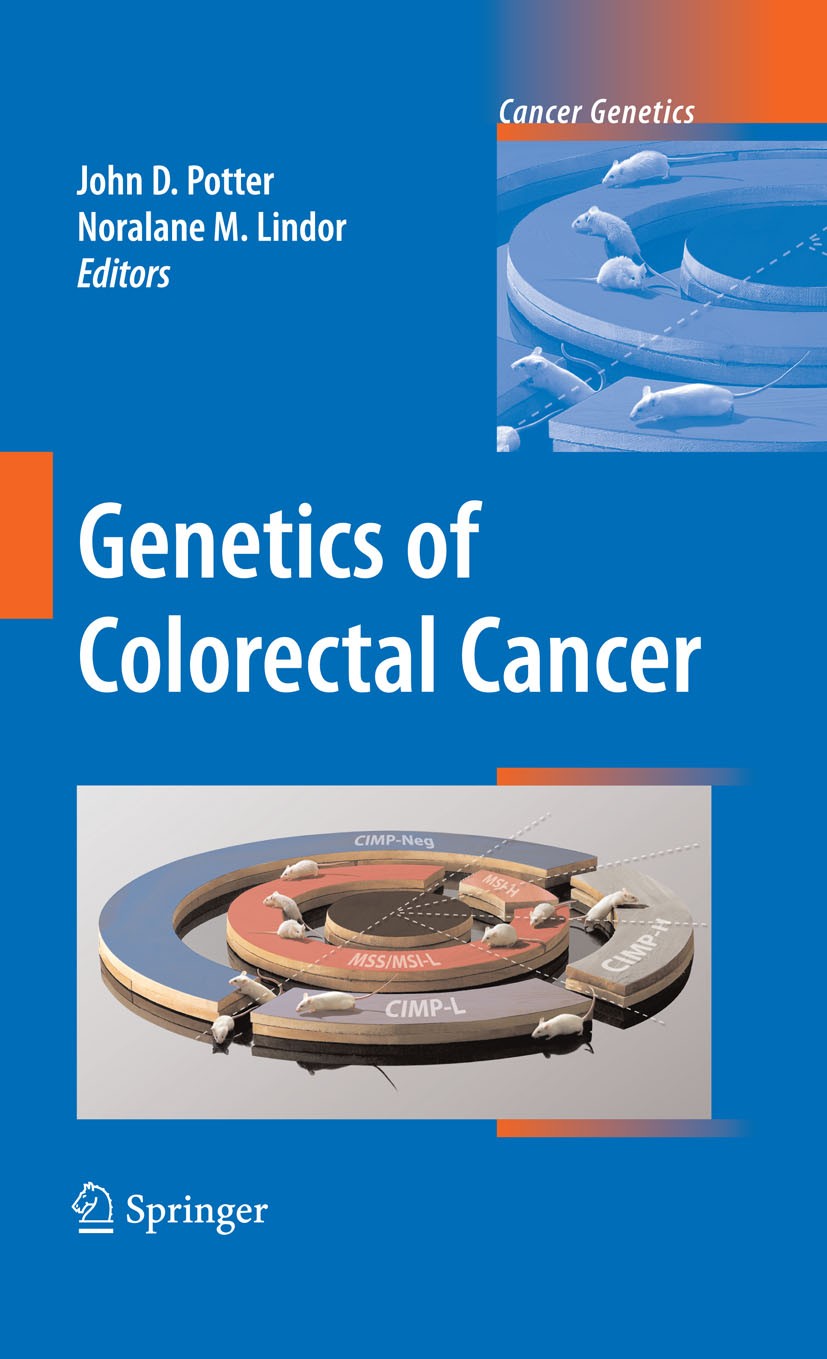 Titlebook: Genetics of Colorectal Cancer; John D. Potter,Noralane M. Lindor Book 2009 Springer-Verlag New York 2009 Cancer.Chromosom.DNA.Epidemiology Titlebook: Genetics of Colorectal Cancer; John D. Potter,Noralane M. Lindor Book 2009 Springer-Verlag New York 2009 Cancer.Chromosom.DNA.Epidemiology