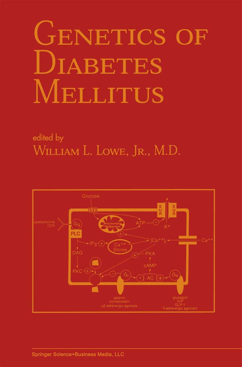 Titlebook: Genetics of Diabetes Mellitus; William L. Lowe Book 2001 Springer Science+Business Media New York 2001 Diabetes.Diabetes mellitus.genes.ge Titlebook: Genetics of Diabetes Mellitus; William L. Lowe Book 2001 Springer Science+Business Media New York 2001 Diabetes.Diabetes mellitus.genes.ge