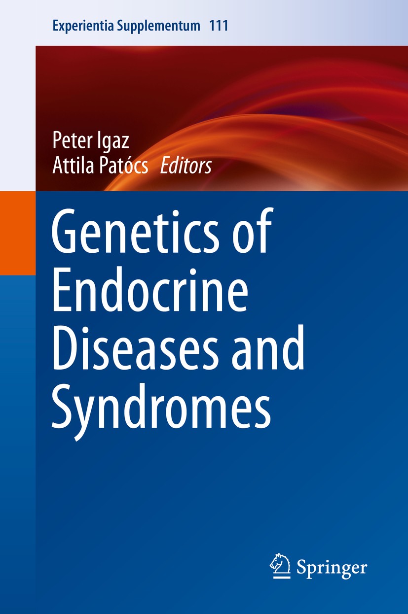 Titlebook: Genetics of Endocrine Diseases and Syndromes; Peter Igaz,Attila Patócs Book 2019 Springer Nature Switzerland AG 2019 endocrinology.genetic Titlebook: Genetics of Endocrine Diseases and Syndromes; Peter Igaz,Attila Patócs Book 2019 Springer Nature Switzerland AG 2019 endocrinology.genetic