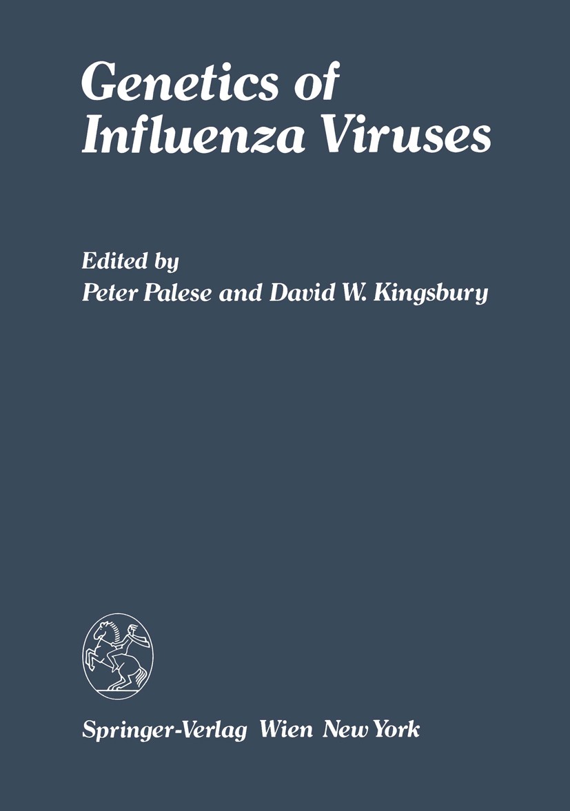 Titlebook: Genetics of Influenza Viruses; Peter Palese,David W. Kingsbury Book 1983 Springer-Verlag/Wien 1983 Grippeviren.Molekulargenetik.Viruses.ge Titlebook: Genetics of Influenza Viruses; Peter Palese,David W. Kingsbury Book 1983 Springer-Verlag/Wien 1983 Grippeviren.Molekulargenetik.Viruses.ge