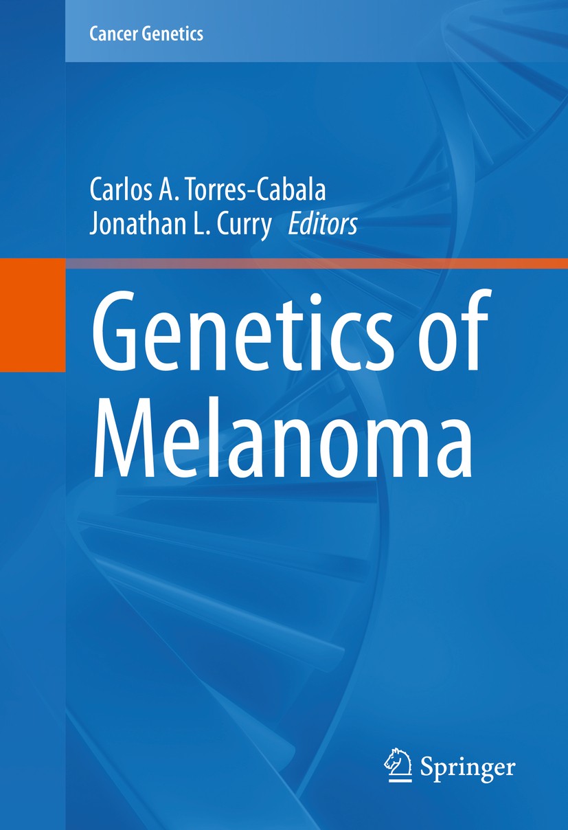 Titlebook: Genetics of Melanoma; Carlos A. Torres-Cabala,Jonathan L. Curry Book 2016 Springer Science+Business Media New York 2016 genetics.melanoma. Titlebook: Genetics of Melanoma; Carlos A. Torres-Cabala,Jonathan L. Curry Book 2016 Springer Science+Business Media New York 2016 genetics.melanoma.