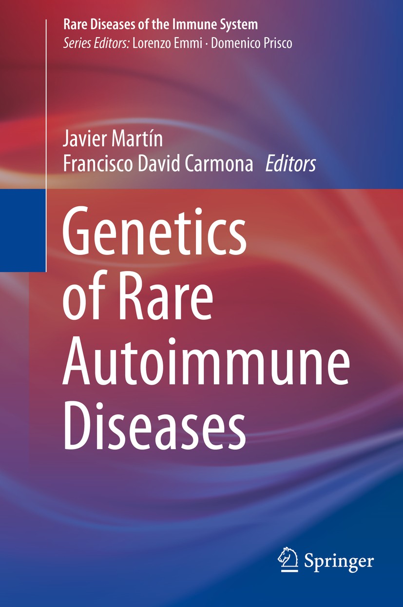 Titlebook: Genetics of Rare Autoimmune Diseases; Javier Martín,Francisco David Carmona Book 2019 Springer Nature Switzerland AG 2019 Genomics.Autoimm Titlebook: Genetics of Rare Autoimmune Diseases; Javier Martín,Francisco David Carmona Book 2019 Springer Nature Switzerland AG 2019 Genomics.Autoimm