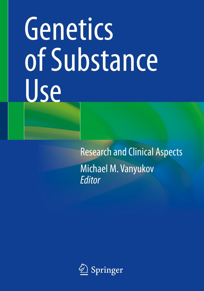 Titlebook: Genetics of Substance Use; Research and Clinica Michael M. Vanyukov Book 2022 Springer Nature Switzerland AG 2022 genetics.substance abuse. Titlebook: Genetics of Substance Use; Research and Clinica Michael M. Vanyukov Book 2022 Springer Nature Switzerland AG 2022 genetics.substance abuse.