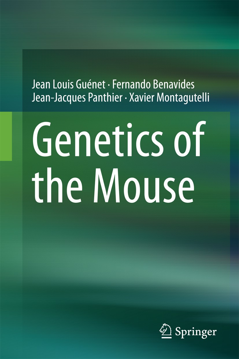 Titlebook: Genetics of the Mouse; Jean Louis Guénet,Fernando Benavides,Xavier Montag Book 2015 Springer-Verlag Berlin Heidelberg 2015 animal models.m Titlebook: Genetics of the Mouse; Jean Louis Guénet,Fernando Benavides,Xavier Montag Book 2015 Springer-Verlag Berlin Heidelberg 2015 animal models.m