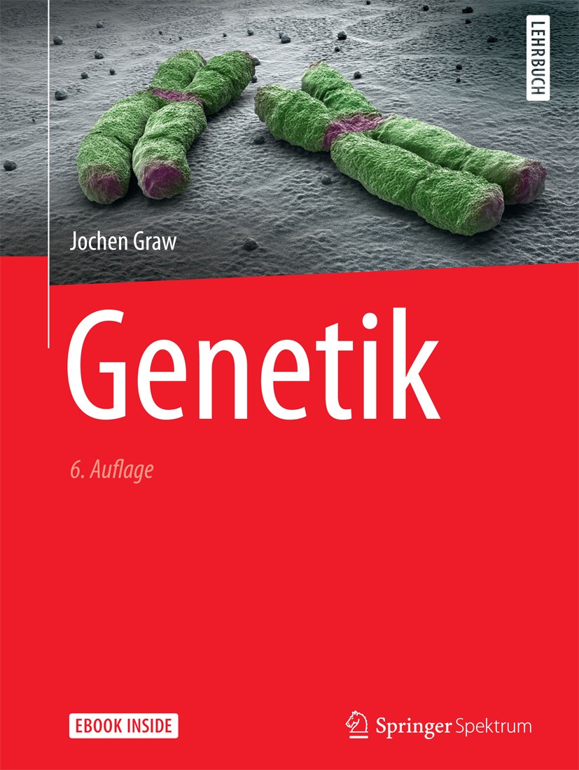 Titlebook: Genetik; Jochen Graw Textbook 20156th edition Springer-Verlag Berlin Heidelberg 2015 Anthropologie.Bakterien.Chromosom.Chromosomen.Entwick Titlebook: Genetik; Jochen Graw Textbook 20156th edition Springer-Verlag Berlin Heidelberg 2015 Anthropologie.Bakterien.Chromosom.Chromosomen.Entwick