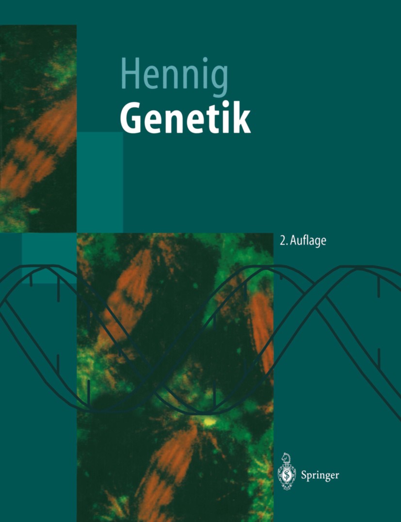 Titlebook: Genetik; Wolfgang Hennig Textbook 19982nd edition Springer-Verlag Berlin Heidelberg 1998 Chromosomen.Chromosomenforschung.Entwicklungsbiol Titlebook: Genetik; Wolfgang Hennig Textbook 19982nd edition Springer-Verlag Berlin Heidelberg 1998 Chromosomen.Chromosomenforschung.Entwicklungsbiol