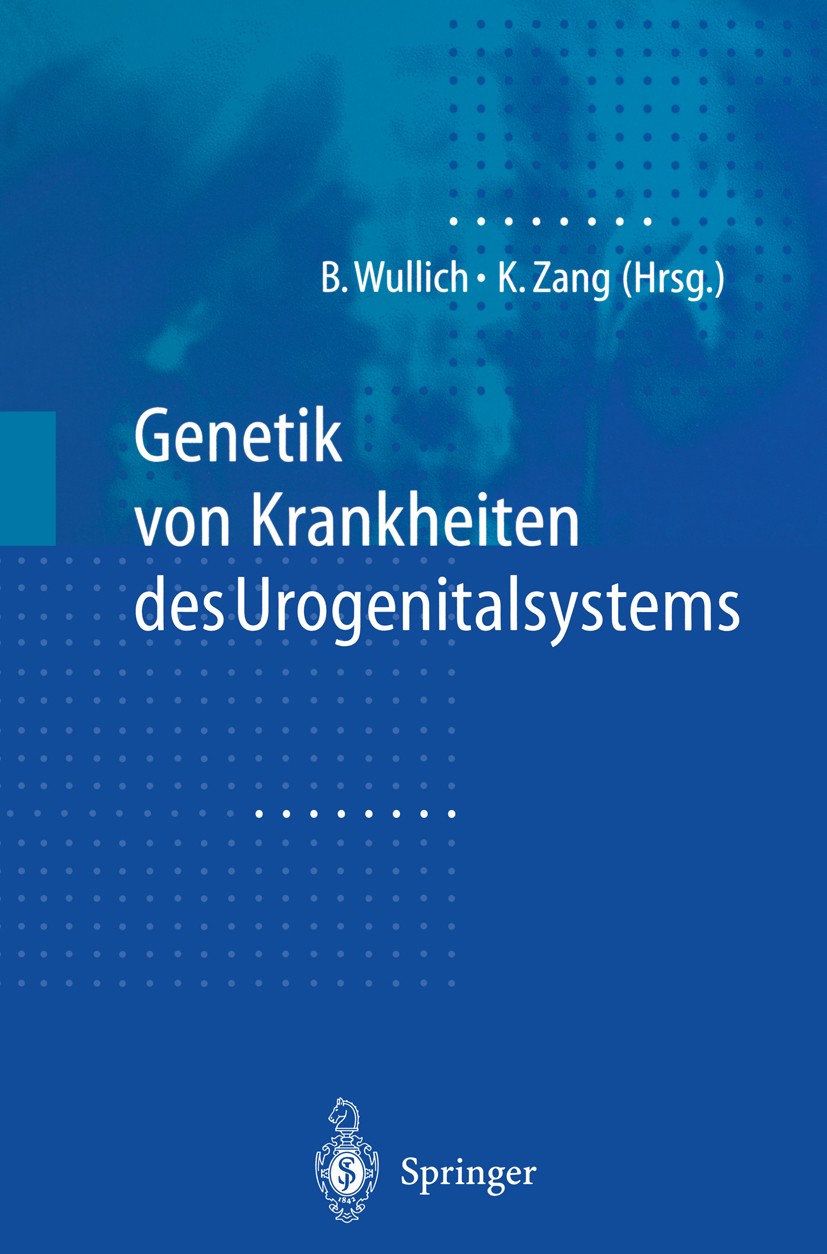 Titlebook: Genetik von Krankheiten des Urogenitalsystems; Bernd Wullich,Klaus Dieter Zang Book 2000 Springer-Verlag Berlin Heidelberg 2000 Diagnostik Titlebook: Genetik von Krankheiten des Urogenitalsystems; Bernd Wullich,Klaus Dieter Zang Book 2000 Springer-Verlag Berlin Heidelberg 2000 Diagnostik