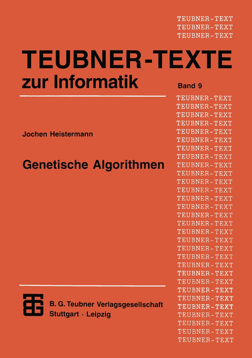 Titlebook: Genetische Algorithmen; Theorie und Praxis e Jochen Heistermann Textbook 1994 Springer Fachmedien Wiesbaden 1994 Algorithmen.Industrie.Math Titlebook: Genetische Algorithmen; Theorie und Praxis e Jochen Heistermann Textbook 1994 Springer Fachmedien Wiesbaden 1994 Algorithmen.Industrie.Math