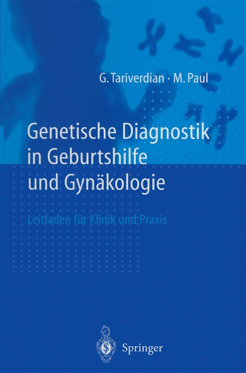 Titlebook: Genetische Diagnostik in Geburtshilfe und Gynäkologie; Leitfaden für Klinik Gholamali Tariverdian,Marion Paul Book 1999 Springer-Verlag Ber Titlebook: Genetische Diagnostik in Geburtshilfe und Gynäkologie; Leitfaden für Klinik Gholamali Tariverdian,Marion Paul Book 1999 Springer-Verlag Ber