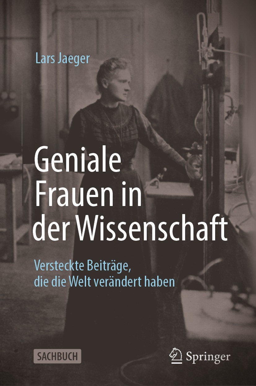 Titlebook: Geniale Frauen in der Wissenschaft; Versteckte Beiträge, Lars Jaeger Book 2023 Der/die Herausgeber bzw. der/die Autor(en), exklusiv lizenzi Titlebook: Geniale Frauen in der Wissenschaft; Versteckte Beiträge, Lars Jaeger Book 2023 Der/die Herausgeber bzw. der/die Autor(en), exklusiv lizenzi