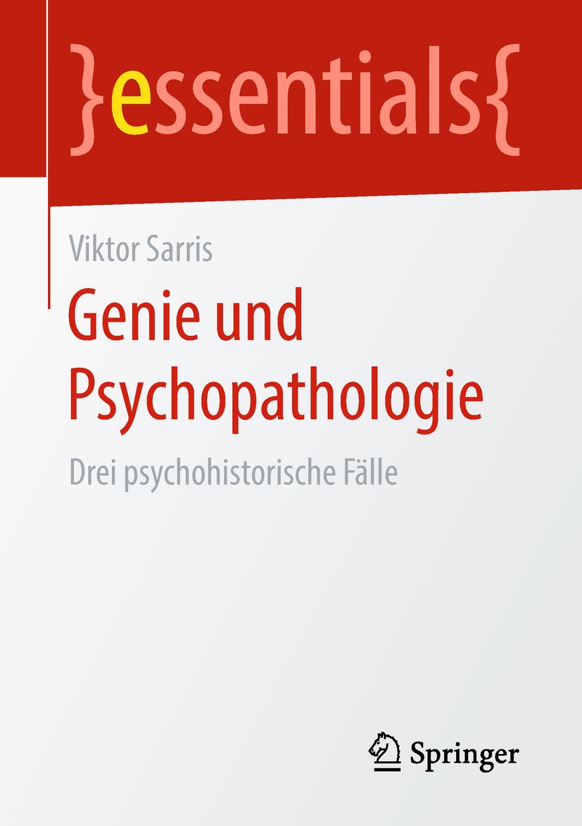 Titlebook: Genie und Psychopathologie; Drei psychohistorisc Viktor Sarris Book 2018 Springer Fachmedien Wiesbaden GmbH, ein Teil von Springer Nature 2 Titlebook: Genie und Psychopathologie; Drei psychohistorisc Viktor Sarris Book 2018 Springer Fachmedien Wiesbaden GmbH, ein Teil von Springer Nature 2