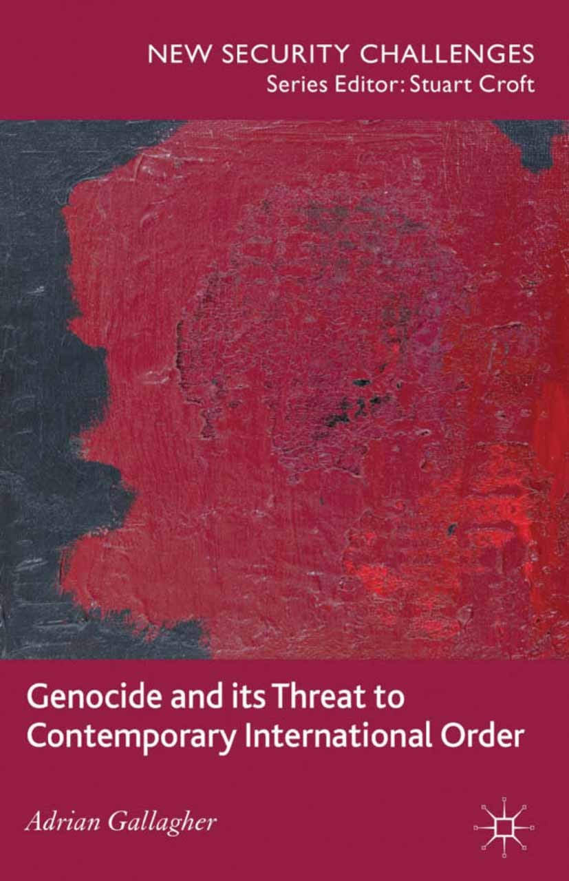 Titlebook: Genocide and its Threat to Contemporary International Order; Adrian Gallagher Book 2013 Palgrave Macmillan, a division of Macmillan Publis Titlebook: Genocide and its Threat to Contemporary International Order; Adrian Gallagher Book 2013 Palgrave Macmillan, a division of Macmillan Publis