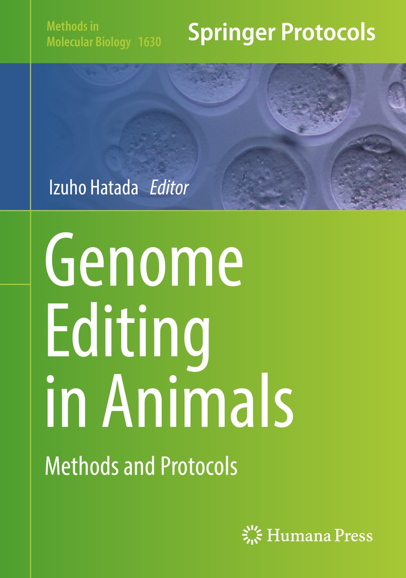 Titlebook: Genome Editing in Animals; Methods and Protocol Izuho Hatada Book 2017 Springer Science+Business Media LLC 2017 enzymes.TALEN.ZFN.CRISPR.ze Titlebook: Genome Editing in Animals; Methods and Protocol Izuho Hatada Book 2017 Springer Science+Business Media LLC 2017 enzymes.TALEN.ZFN.CRISPR.ze