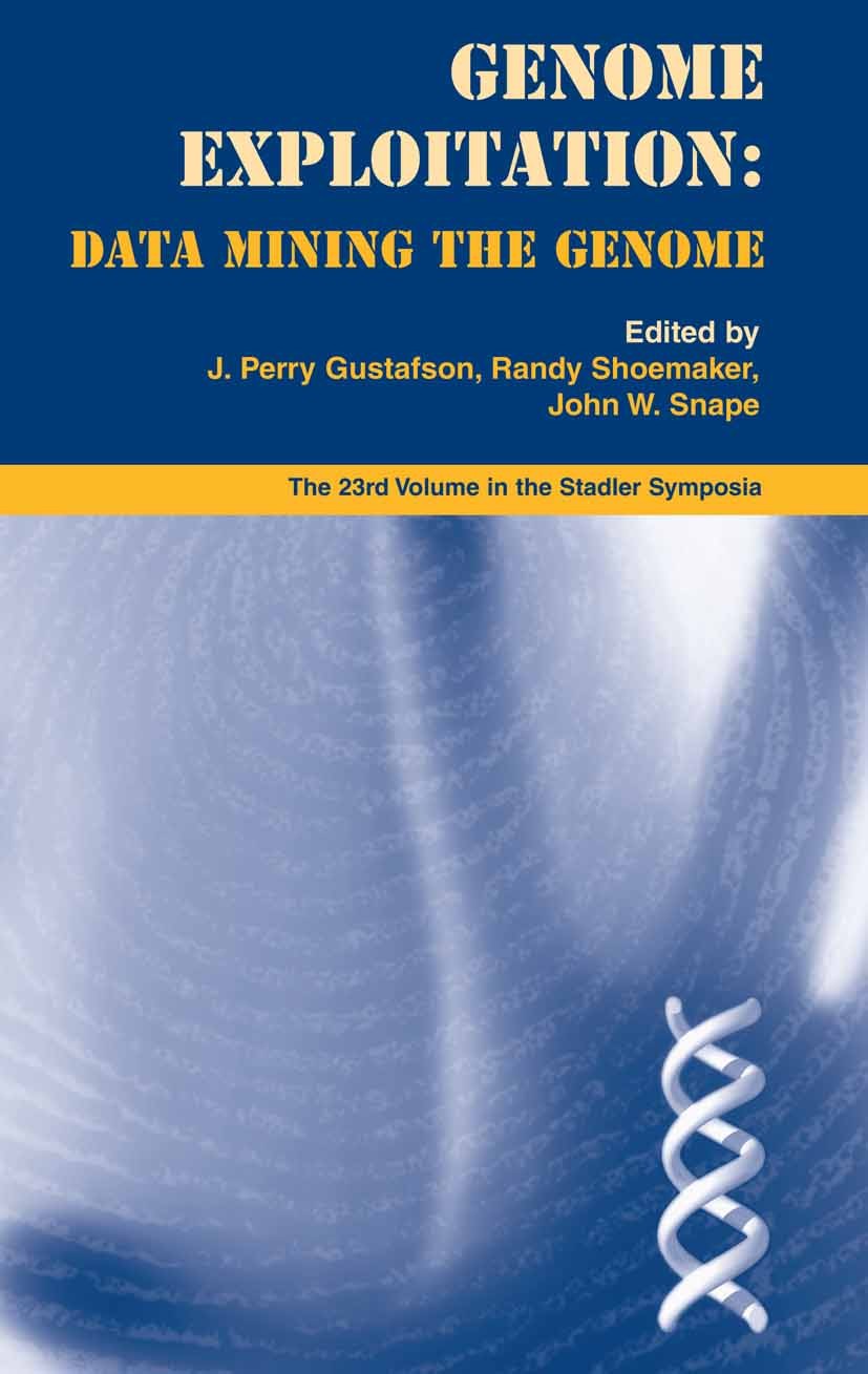 Titlebook: Genome Exploitation; Data Mining the Geno J. Perry Gustafson,Randy Shoemaker,John W. Snape Book 2005 Springer-Verlag US 2005 Chromosome.DNA Titlebook: Genome Exploitation; Data Mining the Geno J. Perry Gustafson,Randy Shoemaker,John W. Snape Book 2005 Springer-Verlag US 2005 Chromosome.DNA