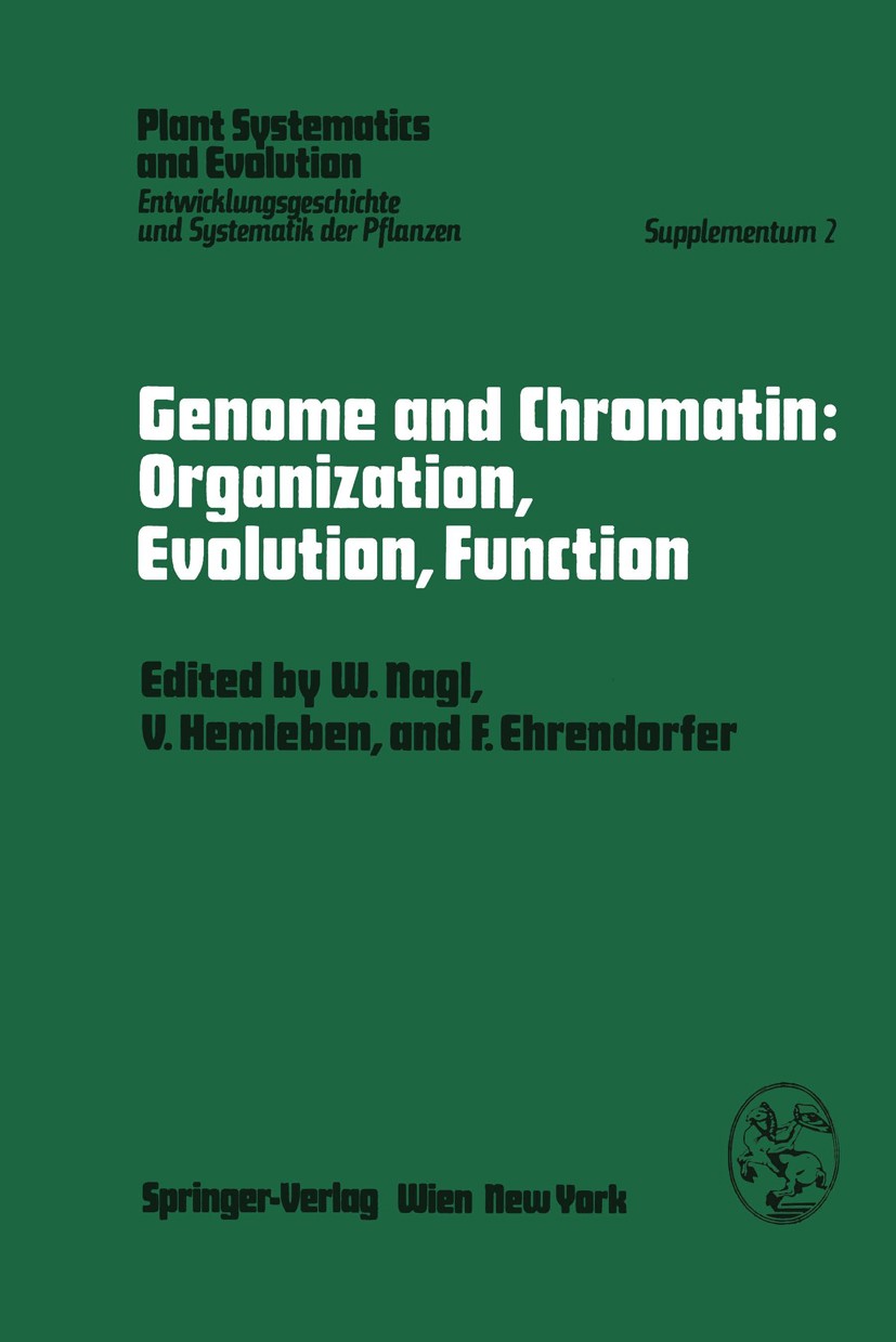 Titlebook: Genome and Chromatin: Organization, Evolution, Function; Symposium, Kaisersla Walter Nagl,Vera Hemleben,Friedrich Ehrendorfer Book 1979 Spr Titlebook: Genome and Chromatin: Organization, Evolution, Function; Symposium, Kaisersla Walter Nagl,Vera Hemleben,Friedrich Ehrendorfer Book 1979 Spr