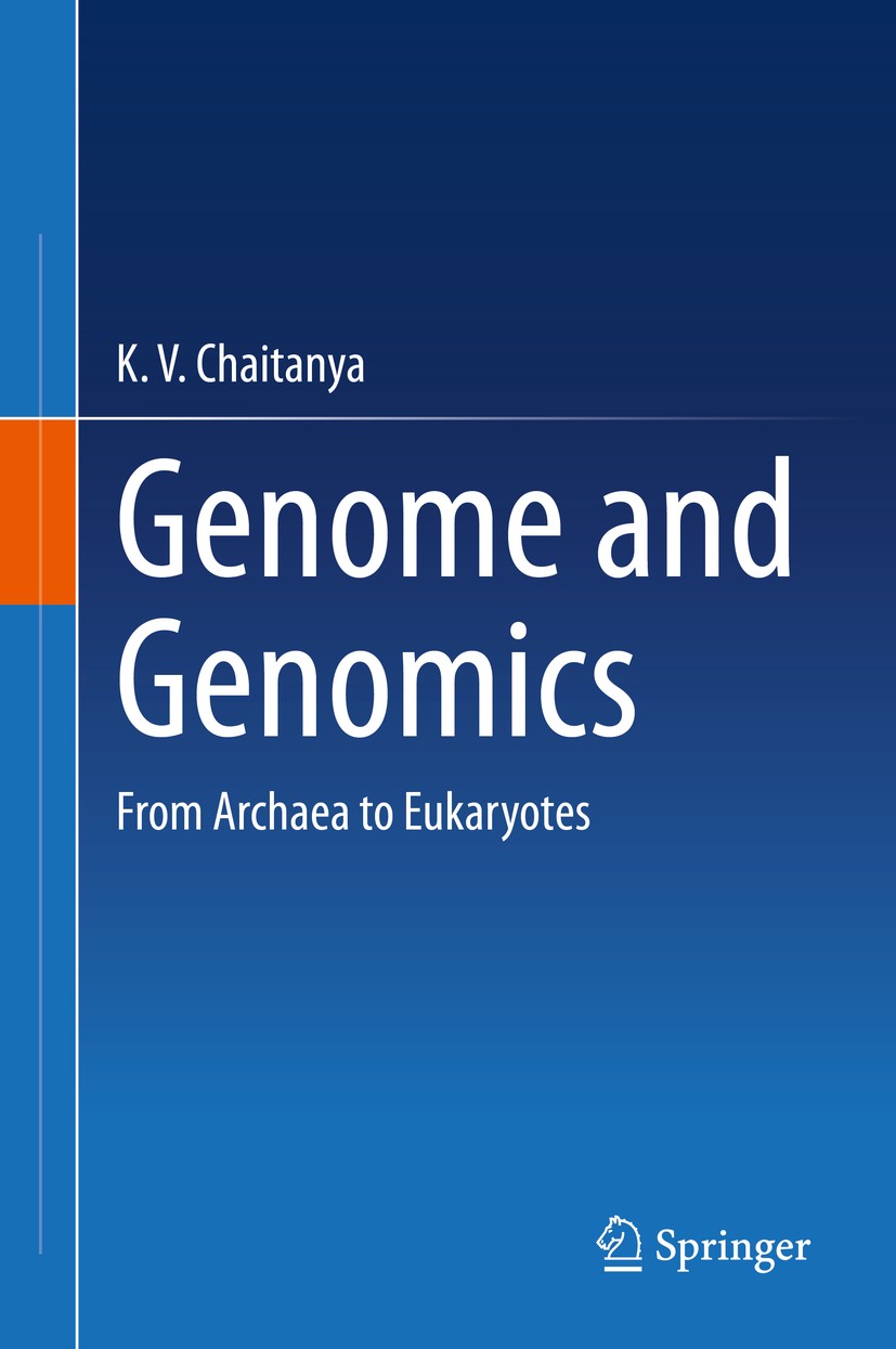 Titlebook: Genome and Genomics; From Archaea to Euka K. V. Chaitanya Book 2019 Springer Nature Singapore Pte Ltd. 2019 Genome Assembly.Genomics.Model Titlebook: Genome and Genomics; From Archaea to Euka K. V. Chaitanya Book 2019 Springer Nature Singapore Pte Ltd. 2019 Genome Assembly.Genomics.Model