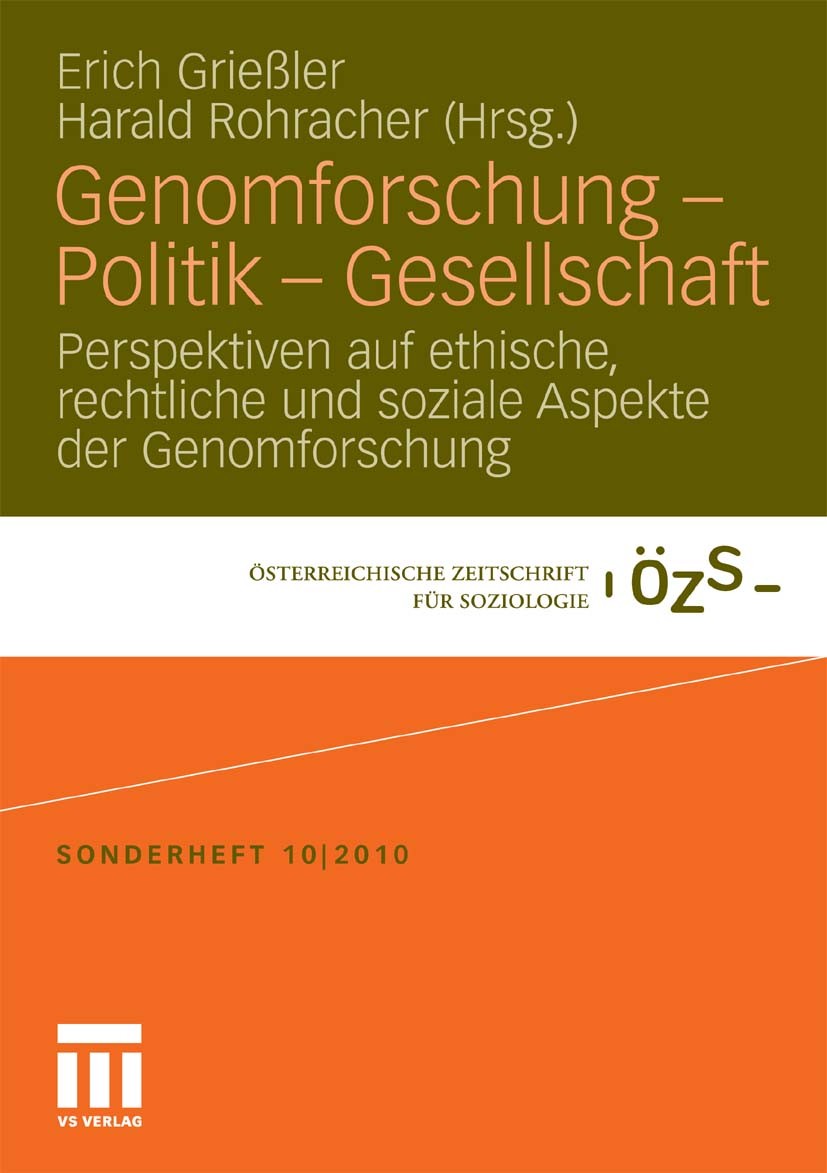 Titlebook: Genomforschung - Politik - Gesellschaft; Perspektiven auf eth Erich Grießler,Harald Rohracher Book 2011 VS Verlag für Sozialwissenschaften Titlebook: Genomforschung - Politik - Gesellschaft; Perspektiven auf eth Erich Grießler,Harald Rohracher Book 2011 VS Verlag für Sozialwissenschaften