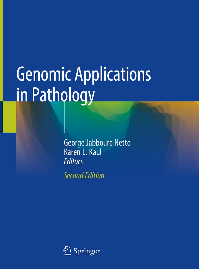 Titlebook: Genomic Applications in Pathology; George Jabboure Netto,Karen L. Kaul Book 2019Latest edition Springer International Publishing AG, part Titlebook: Genomic Applications in Pathology; George Jabboure Netto,Karen L. Kaul Book 2019Latest edition Springer International Publishing AG, part