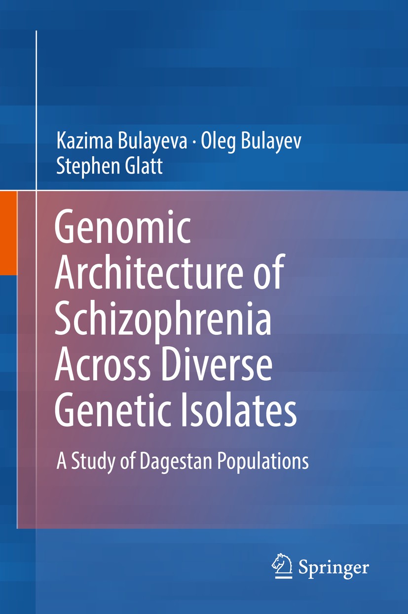 Titlebook: Genomic Architecture of Schizophrenia Across Diverse Genetic Isolates; A Study of Dagestan Kazima Bulayeva,Oleg Bulayev,Stephen Glatt Book Titlebook: Genomic Architecture of Schizophrenia Across Diverse Genetic Isolates; A Study of Dagestan Kazima Bulayeva,Oleg Bulayev,Stephen Glatt Book