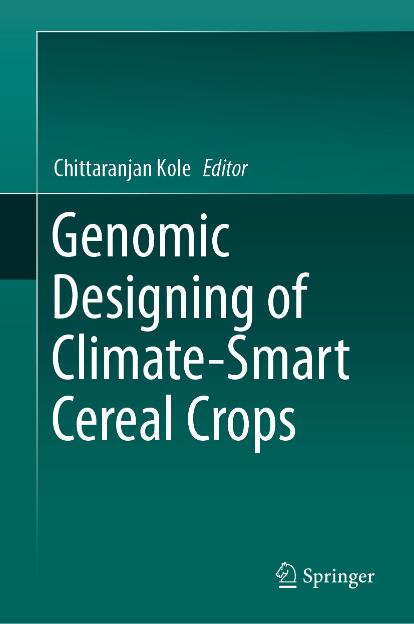 Titlebook: Genomic Designing of Climate-Smart Cereal Crops; Chittaranjan Kole Book 2020 Springer Nature Switzerland AG 2020 Global Warming.Adaptation Titlebook: Genomic Designing of Climate-Smart Cereal Crops; Chittaranjan Kole Book 2020 Springer Nature Switzerland AG 2020 Global Warming.Adaptation