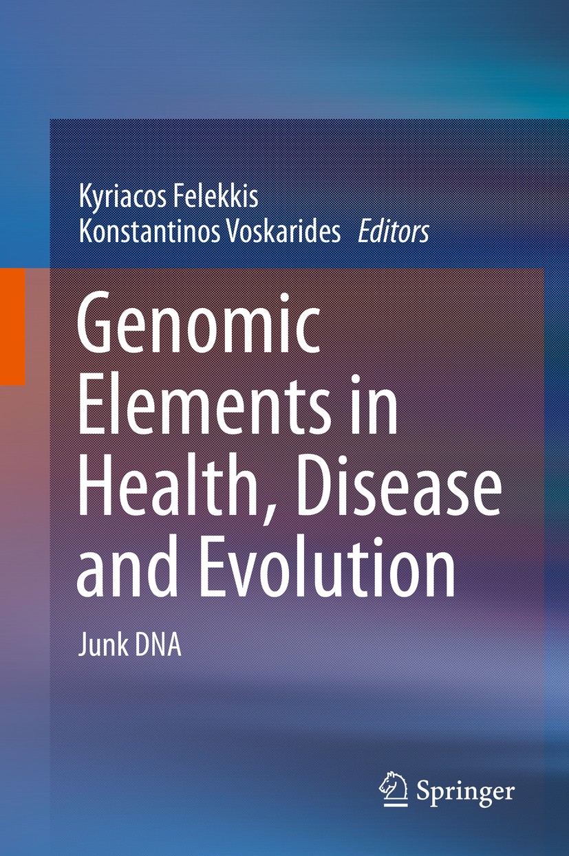 Titlebook: Genomic Elements in Health, Disease and Evolution; Junk DNA Kyriacos Felekkis,Konstantinos Voskarides Book 2015 Springer Science+Business M Titlebook: Genomic Elements in Health, Disease and Evolution; Junk DNA Kyriacos Felekkis,Konstantinos Voskarides Book 2015 Springer Science+Business M