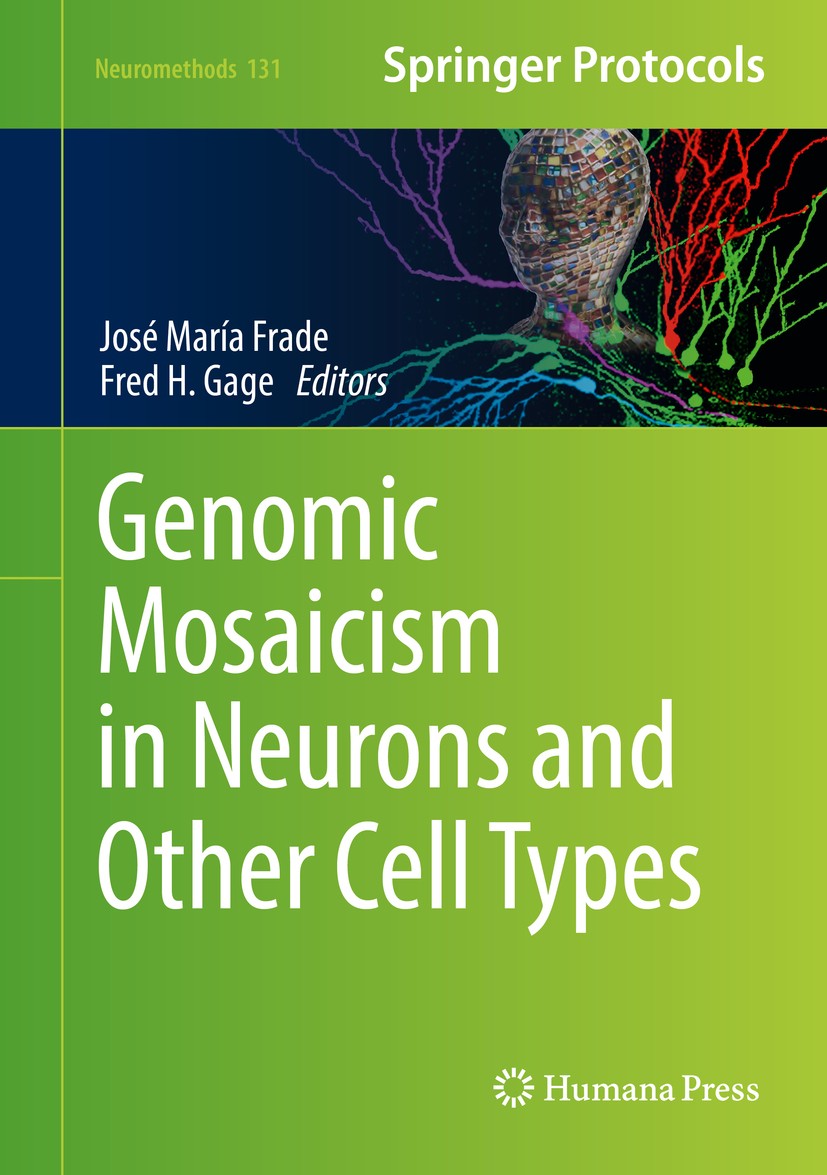 Titlebook: Genomic Mosaicism in Neurons and Other Cell Types; José María Frade,Fred H. Gage Book 2017 Springer Science+Business Media LLC 2017 FISH.n Titlebook: Genomic Mosaicism in Neurons and Other Cell Types; José María Frade,Fred H. Gage Book 2017 Springer Science+Business Media LLC 2017 FISH.n