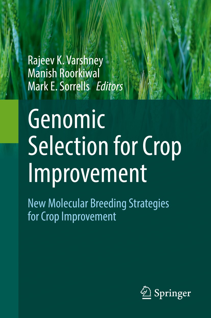 Titlebook: Genomic Selection for Crop Improvement; New Molecular Breedi Rajeev K. Varshney,Manish Roorkiwal,Mark E. Sorrel Book 2017 Springer Internat Titlebook: Genomic Selection for Crop Improvement; New Molecular Breedi Rajeev K. Varshney,Manish Roorkiwal,Mark E. Sorrel Book 2017 Springer Internat