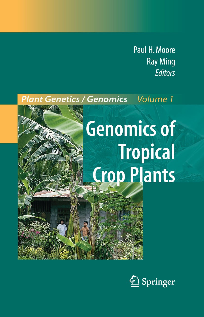 Titlebook: Genomics of Tropical Crop Plants; Paul H. Moore,Ray Ming Book 2008 Springer-Verlag New York 2008 Fruit.biodiversity.biotechnology.crop gen Titlebook: Genomics of Tropical Crop Plants; Paul H. Moore,Ray Ming Book 2008 Springer-Verlag New York 2008 Fruit.biodiversity.biotechnology.crop gen