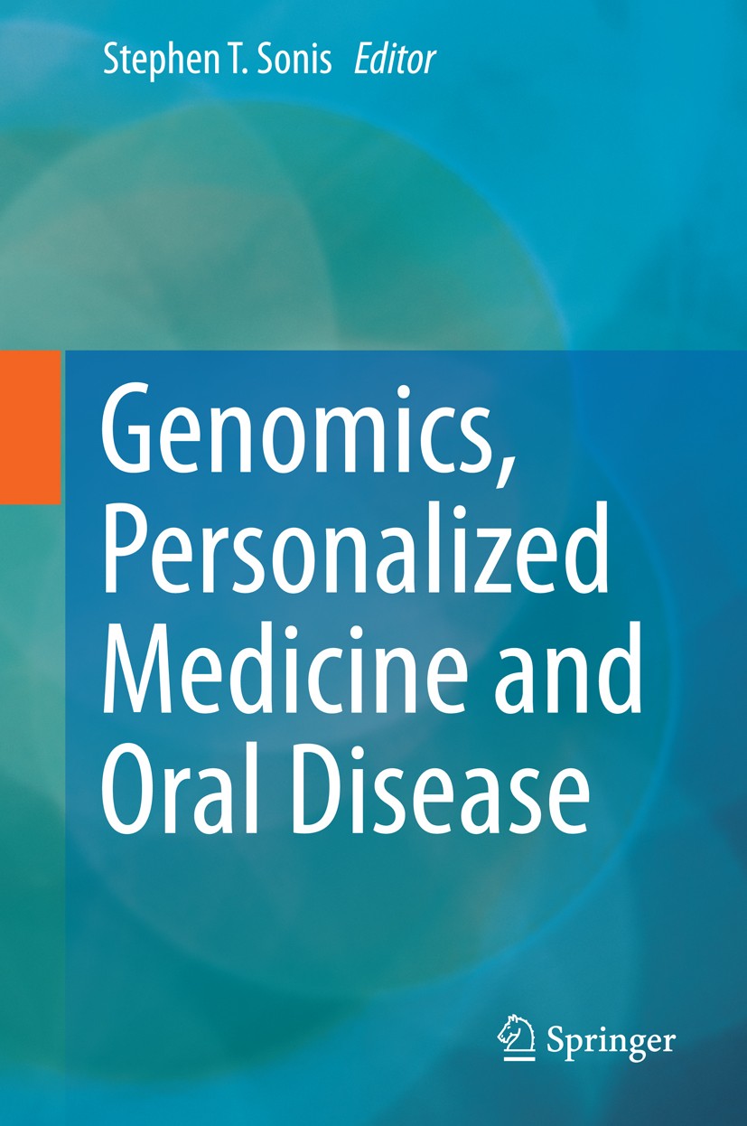 Titlebook: Genomics, Personalized Medicine and Oral Disease; Stephen T. Sonis, DMD, DMSc Book 2015 Springer International Publishing Switzerland 2015 Titlebook: Genomics, Personalized Medicine and Oral Disease; Stephen T. Sonis, DMD, DMSc Book 2015 Springer International Publishing Switzerland 2015