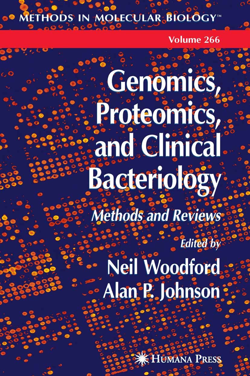 Titlebook: Genomics, Proteomics, and Clinical Bacteriology; Methods and Reviews Neil Woodford,Alan P. Johnson Book 2004 Humana Press 2004 Titlebook: Genomics, Proteomics, and Clinical Bacteriology; Methods and Reviews Neil Woodford,Alan P. Johnson Book 2004 Humana Press 2004