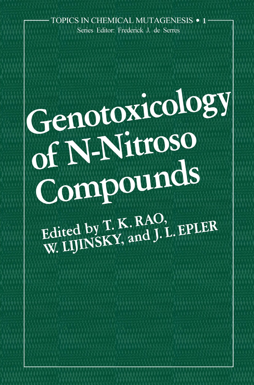 Titlebook: Genotoxicology of N-Nitroso Compounds; T. K. Rao,W. Lijinsky,J. L. Epler Book 1984 Plenum Press, New York 1984 Mamma.Salmonella.cancer.env Titlebook: Genotoxicology of N-Nitroso Compounds; T. K. Rao,W. Lijinsky,J. L. Epler Book 1984 Plenum Press, New York 1984 Mamma.Salmonella.cancer.env