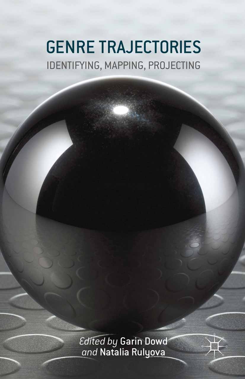Titlebook: Genre Trajectories; Identifying, Mapping Garin Dowd,Natalia Rulyova Book 2015 The Editor(s) (if applicable) and The Author(s) 2015 Genre st Titlebook: Genre Trajectories; Identifying, Mapping Garin Dowd,Natalia Rulyova Book 2015 The Editor(s) (if applicable) and The Author(s) 2015 Genre st