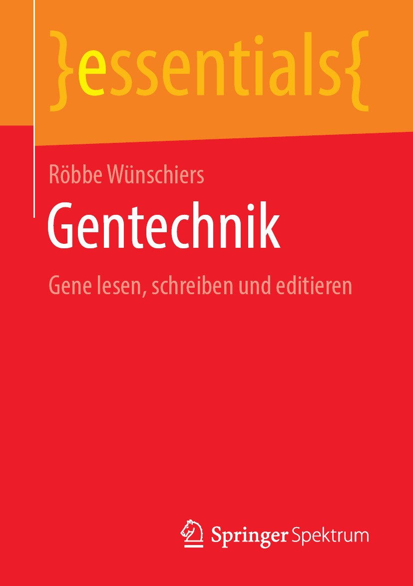 Titlebook: Gentechnik; Gene lesen, schreibe Röbbe Wünschiers Book 2019 Springer Fachmedien Wiesbaden GmbH, ein Teil von Springer Nature 2019 Gentechni Titlebook: Gentechnik; Gene lesen, schreibe Röbbe Wünschiers Book 2019 Springer Fachmedien Wiesbaden GmbH, ein Teil von Springer Nature 2019 Gentechni